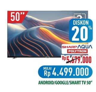 Promo Harga Sharp/Aqua/Polytron Android/Google/Smart TV 50"  - Hypermart