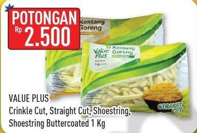 Promo Harga VALUE PLUS French Fries Crinkle Cut, Straight Cut, Shoestring, Shoestring Buttercoated 1 kg - Hypermart