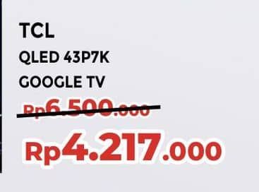 Promo Harga TCL QLED 43P7K Google TV  - Yogya