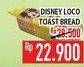 Promo Harga DISNEY Loco Toast Bread  - Hypermart