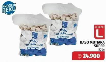 Promo Harga CHOICE L Baso Mutiara Super 500 gr - Lotte Grosir