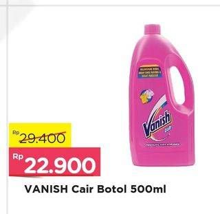 Promo Harga VANISH Penghilang Noda Cair 500 ml - Alfamart