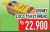 Promo Harga DISNEY Loco Toast Bread Disney  - Hypermart