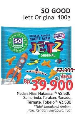 Promo Harga So Good Chicken Nugget Jets 400 gr - Alfamidi