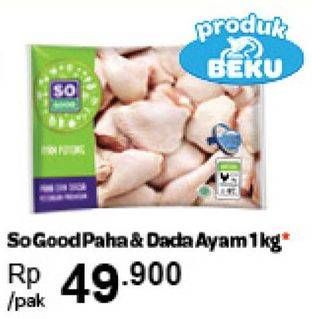 Promo Harga SO GOOD Ayam Potong Paha Dada 1 kg - Carrefour