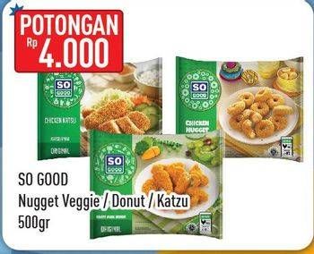 Promo Harga SO GOOD Chick n Veggie/Chicken Nugget Donat/Chicken Katsu  - Hypermart
