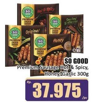 Promo Harga So Good Premium Sausage Hot Spicy, Honey, Garlic 300 gr - Hari Hari