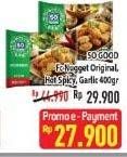 Promo Harga SO GOOD Chicken Nugget Original, Hot Spicy, Spicy Garlic 400 gr - Hypermart