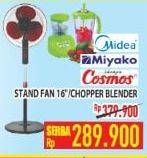 Promo Harga MIDEA / MIYAKO / COSMOS Stand Fan 16"/Blender  - Hypermart