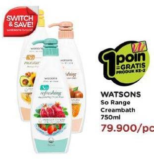 Promo Harga WATSONS So Refreshing Cream Bath All Variants 750 ml - Watsons