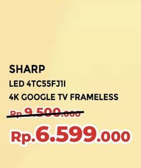 Promo Harga Sharp LED 4TC55FJ1I 4K Google TV Frameless  - Yogya