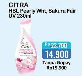 Promo Harga CITRA Hand & Body Lotion Pearly White UV, Sakura Fair UV 230 ml - Alfamart