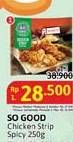Promo Harga So Good Spicy Chicken Strip 250 gr - Alfamidi
