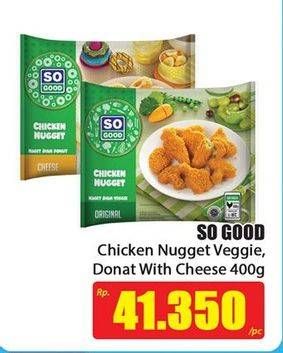 Promo Harga SO GOOD Chicken Nugget Vegie, Donat With Cheese 400 gr - Hari Hari