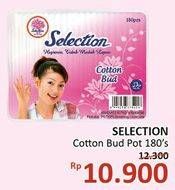 Promo Harga SELECTION Cotton Bud 180 pcs - Alfamidi