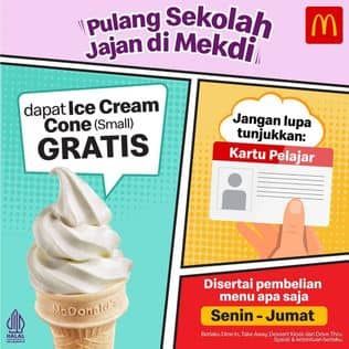 Promo McD Dapatkan GRATIS Ice Cream Cone (Small) disertai pembelian menu Mekdi favoritmu loh!
 Dengan menunjukkan Kartu Pelajar