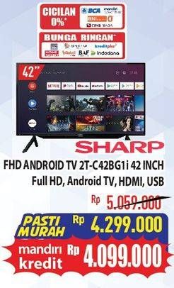 Promo Harga Sharp 2T-C42BG1i | Full HD Android TV 42"  - Hypermart