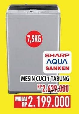 Promo Harga SHARP/ AQUA/ SANKEN Mesin Cuci 1 Tabung 7,5 Kg  - Hypermart