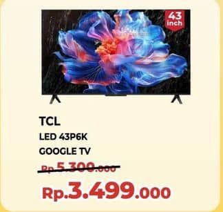 Promo Harga TCL 43P6K  - Yogya