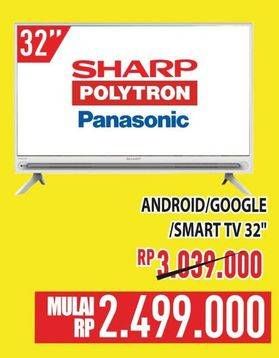 Promo Harga Sharp/Polytron/Panasonic Android/Google/Smart TV 32 Inci  - Hypermart