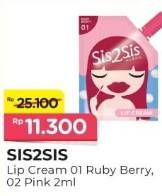 Promo Harga Sis2sis Lip Cream 01 Rubby Berry, 02 Pink 2 ml - Alfamart