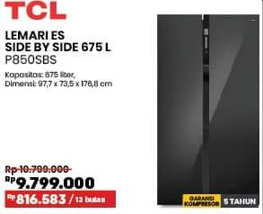 Promo Harga TCL P850SBS | Lemari Es Side By Side 675 L  - COURTS