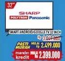 Promo Harga SHARP/POLYTRON/PANASONIC Smart/Android/Google TV 32 Inch  - Hypermart