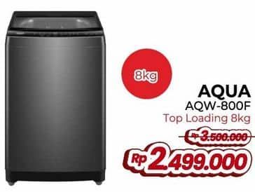 Aqua Mesin Cuci AQW-800F  Diskon 28%, Harga Promo Rp2.499.000, Harga Normal Rp3.500.000, Top Loading 8 Kg