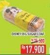 Promo Harga Big Sugar Loaf Disney  - Hypermart