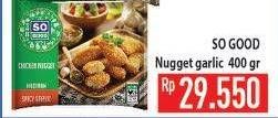 Promo Harga SO GOOD Chicken Nugget Garlic 400 gr - Hypermart