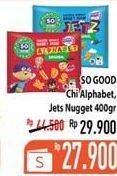 Promo Harga SO GOOD Chicken Nugget Alphabet, Jets 400 gr - Hypermart