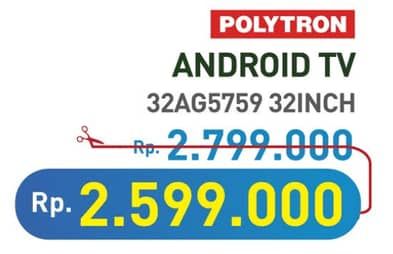 Polytron Smart Android TV 32 inch PLD 32AG5759  Diskon 7%, Harga Promo Rp2.599.000, Harga Normal Rp2.799.000