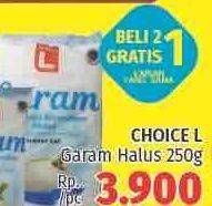 Promo Harga CHOICE L Garam Halus 250 gr - LotteMart