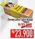 Promo Harga DISNEY Loco Toast Bread  - Hypermart