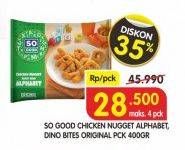 Promo Harga SO GOOD Chicken Nugget Dino Bites/Chicken Nugget Alphabet 400gr  - Superindo