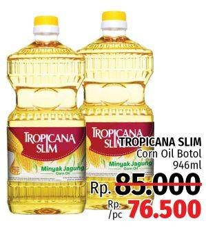 Promo Harga TROPICANA SLIM Corn Oil 946 ml - LotteMart