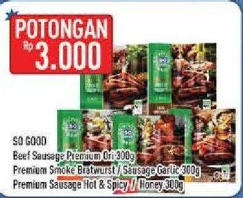 Promo Harga SO GOOD Premium Sausage Original, Smoke Bratwurst, Hot Spicy, Honey 300 gr - Hypermart