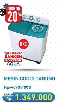 Promo Harga Sharp, Sanken, Polytron, Aqua Mesin Cuci 2 Tabung  - Hypermart