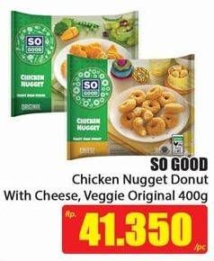 Promo Harga SO GOOD Chicken Nugget With Cheese, Veggie Original 400 gr - Hari Hari