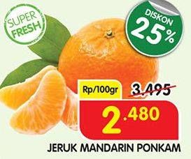 Promo Harga Jeruk Mandarin Ponkam per 100 gr - Superindo