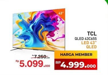 TCL C655 QLED TV  Diskon 29%, Harga Promo Rp5.099.000, Harga Normal Rp7.250.000, Khusus Member Rp. 4.999.000, Khusus Member