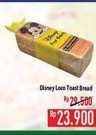 Promo Harga DISNEY Loco Toast Bread  - Hypermart