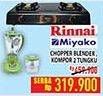 Promo Harga Rinnai kompor 2 tungku dan Miyako Chopper Blender  - Hypermart