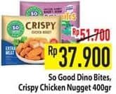 Promo Harga So Good Chicken Nugget Dinobites, Original 400 gr - Hypermart