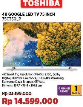 Promo Harga Toshiba 75C350LP 4K UHD HDR Smart Google TV  - COURTS