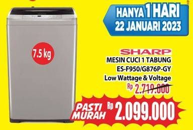 Promo Harga Sharp ES-F950P-GY | Washing Machine/ESG 876 GY | Mesin Cuci 1 Tabung 7 kg   - Hypermart