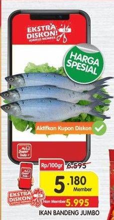 Promo Harga Ikan Bandeng Jumbo per 100 gr - Superindo