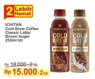 Promo Harga Ichitan Cold Brew Coffee Brown Sugar, Classic Latte 250 ml - Indomaret