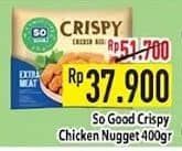 Promo Harga So Good Crispy Chicken Nugget 400 gr - Hypermart