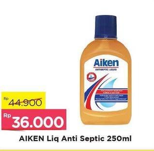 Promo Harga AIKEN Antiseptic Liquid 250 ml - Alfamart
